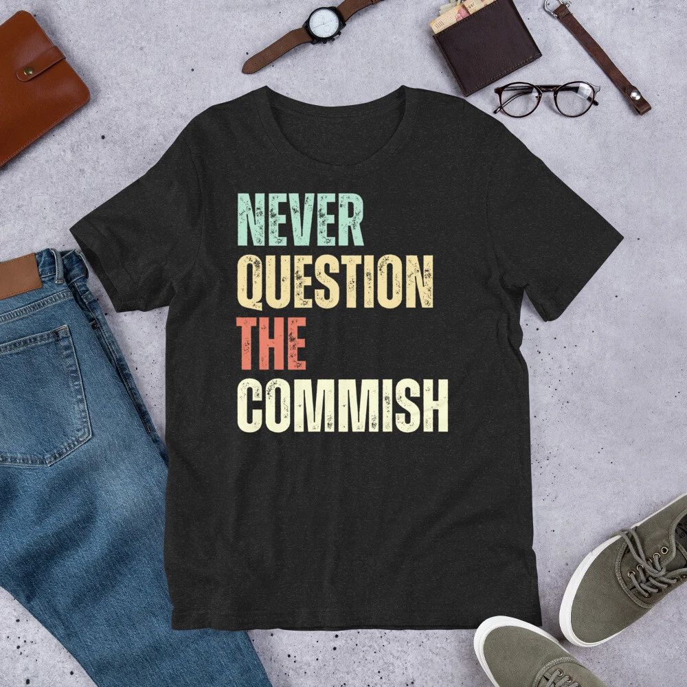 Never Question The Commish Funny Fantasy Football Party Unisex