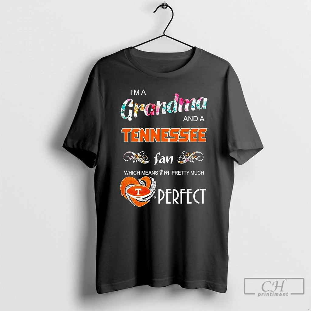 Premium Im A Grandma And A Tennessee Fan Which Means Im Pretty Much Perfect Unisex