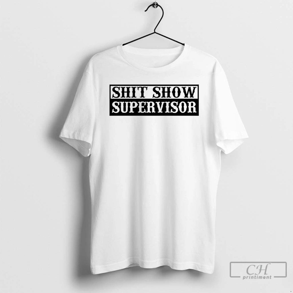 Classic Shit Show Supervisor T Shirts Unisex