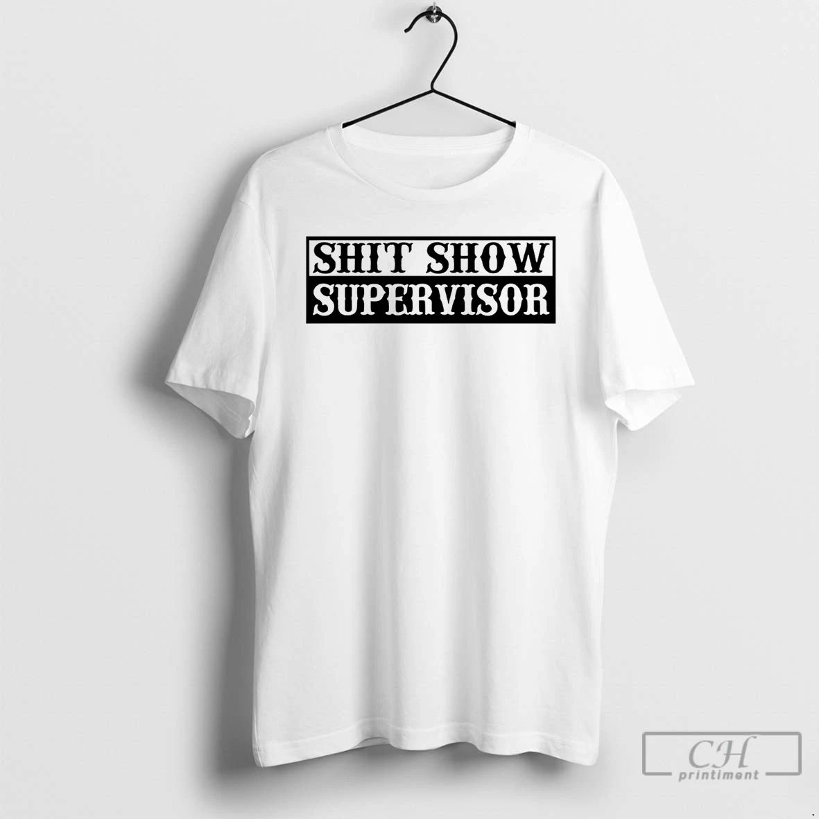 Classic Shit Show Supervisor T Shirts Unisex
