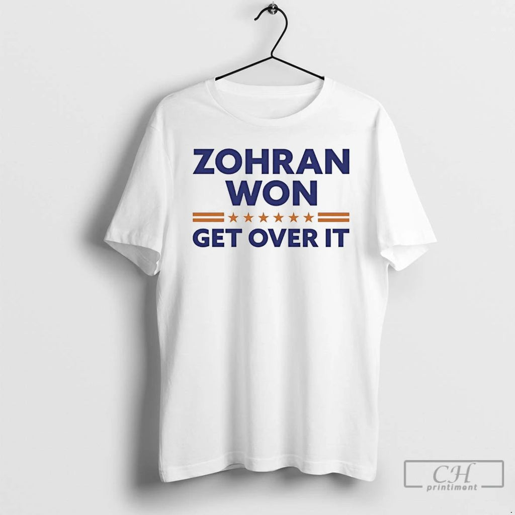 Premium Zohran Mamdani Zohran Won Get Over It T Shirts Unisex