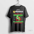 Trendy Grinch I Work At Hardees I Want To Be A Nice Person But Everyone Unisex