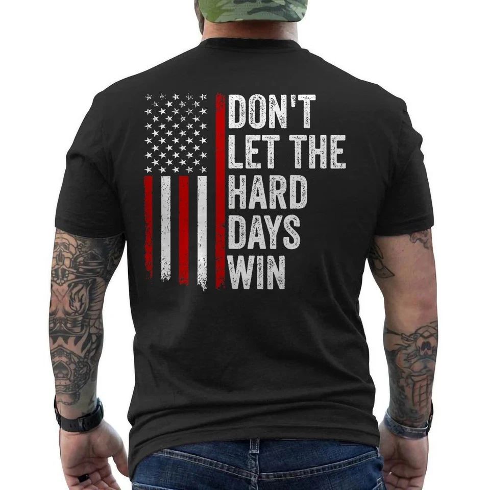 Don't Let the Hard Days Win Quote, American Flag ON BACK Unisex Unisex