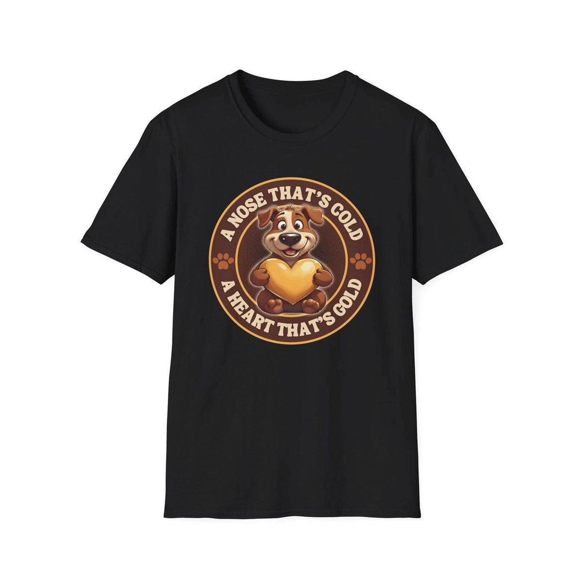 Dog Lover , A Nose That's Cold A Heart That's Gold, Unisex Tee, Dog Lover Unisex