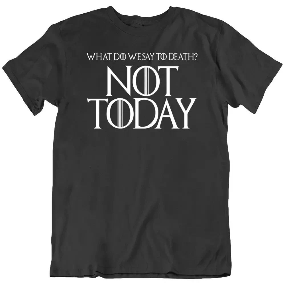 Not Today, Arya Stark, Game Thrones GOT, Quotes Movie Fan T Shirt Tee Gift New Unisex
