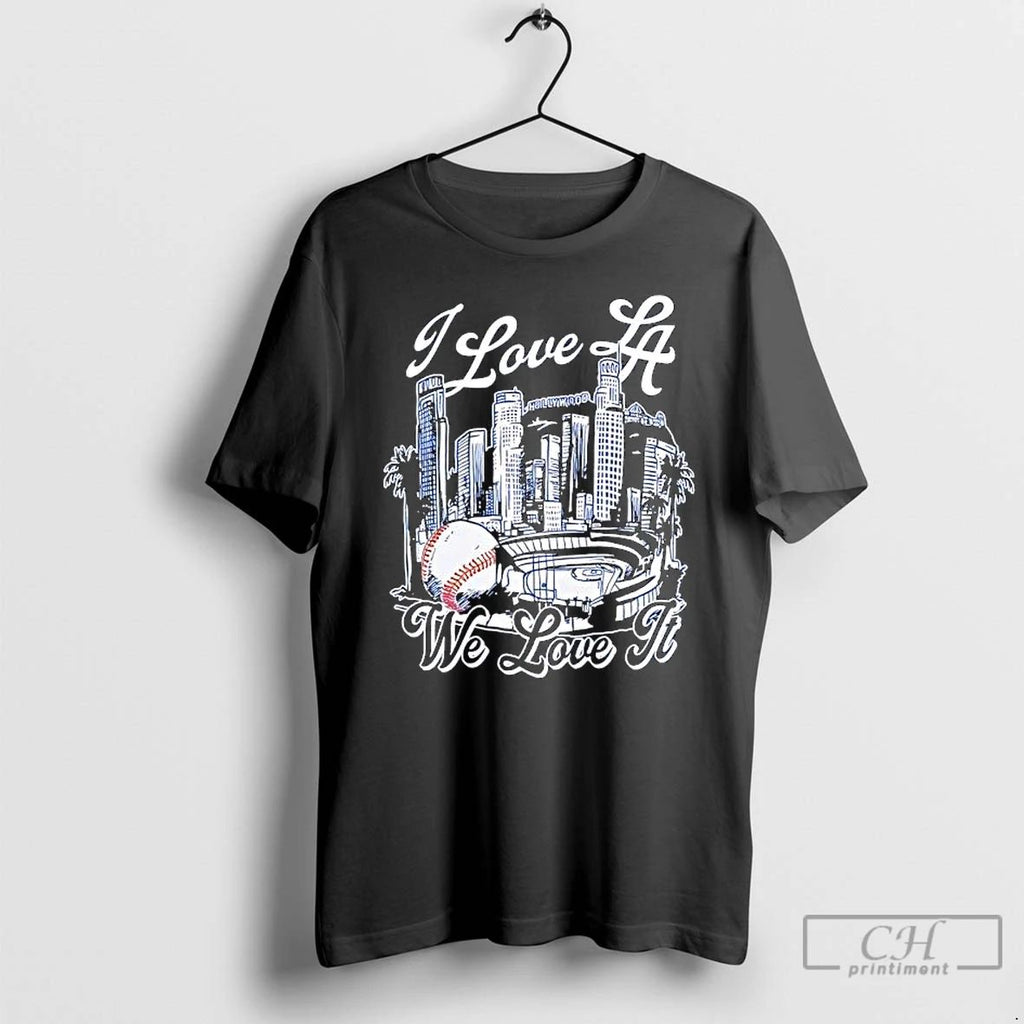Premium I Love La We Love It Los Angeles Dodgers Stadium T Shirts Unisex