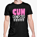 Gay Joke TSHIRT Cum Dumpster T Shirt Rude Adult Funny Novelty Gift Unisex