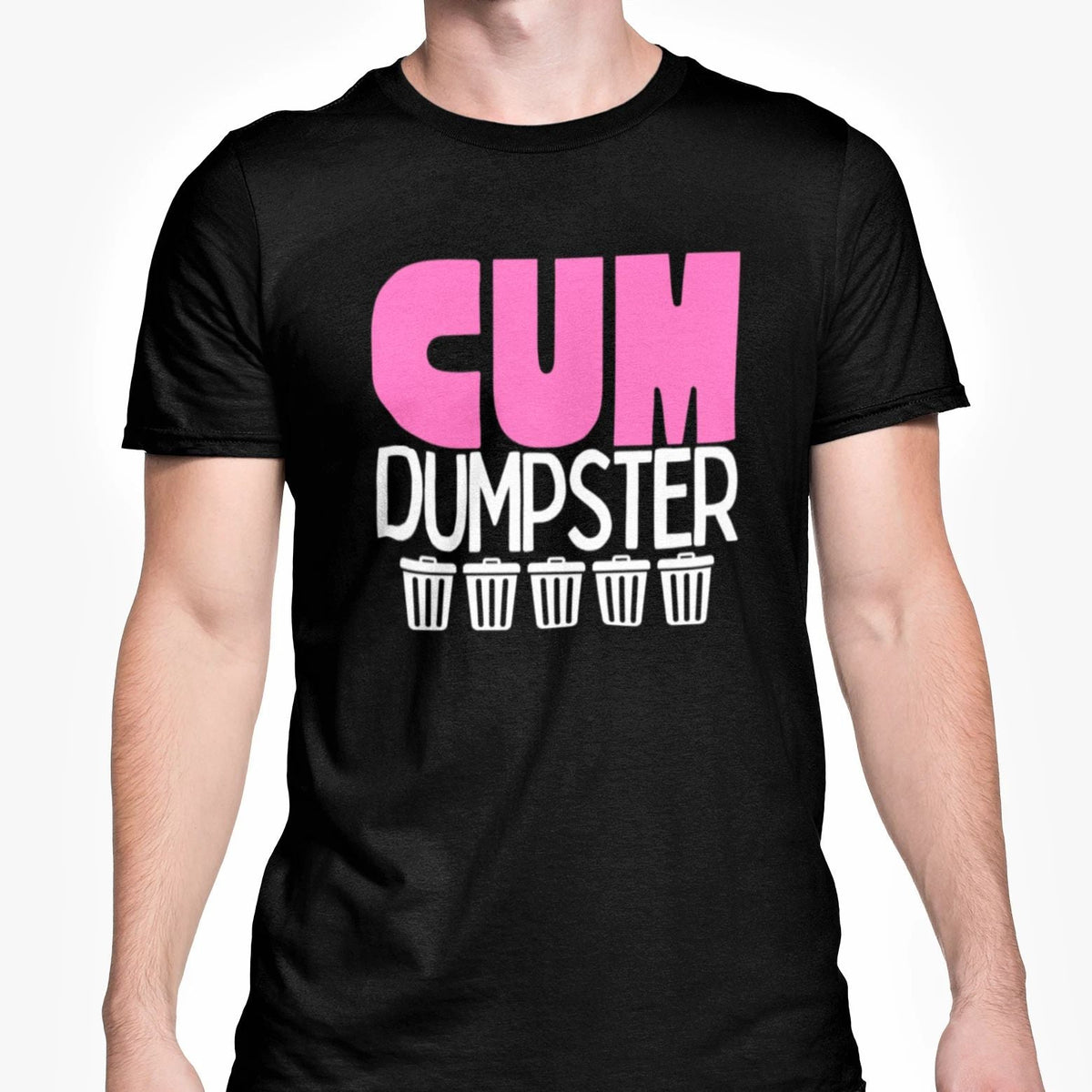 Gay Joke TSHIRT Cum Dumpster T Shirt Rude Adult Funny Novelty Gift Unisex