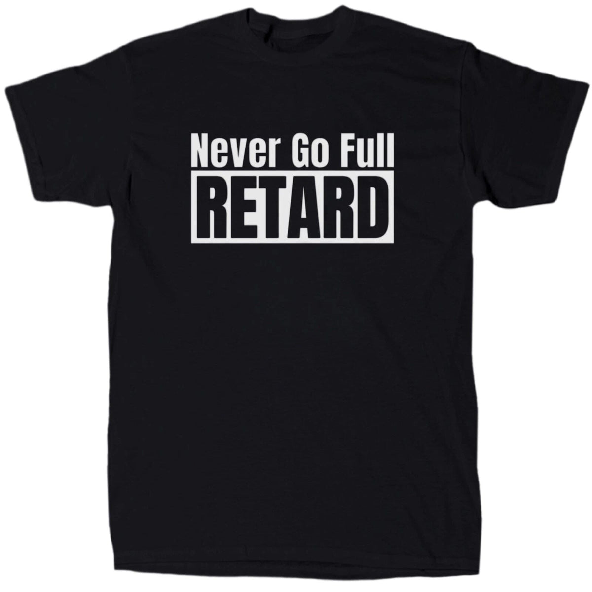 Never Go Full Ret@rd Men's Offensive Sarcastic - Cotton - Gift - Crew Unisex