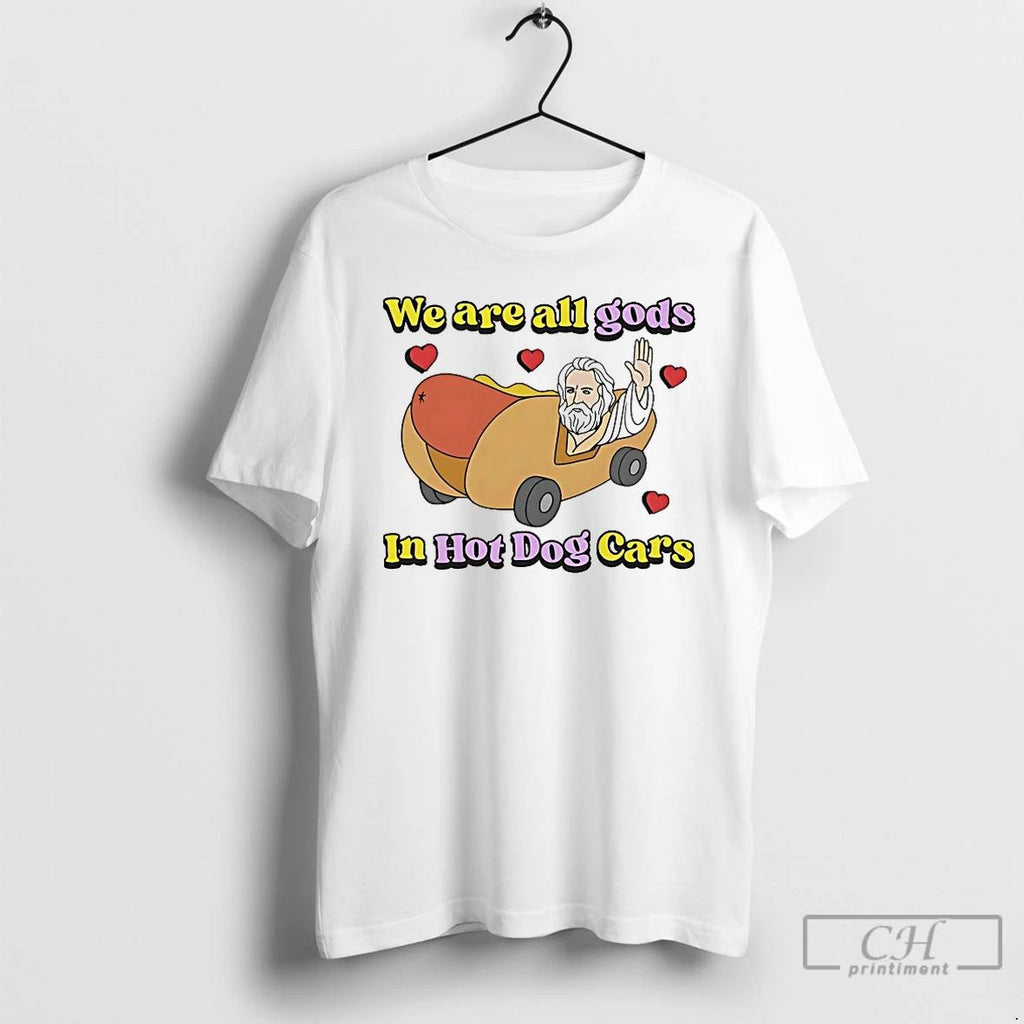 Classic Jesus We Are All Gods In Hot Dog Cars T Shirts Unisex