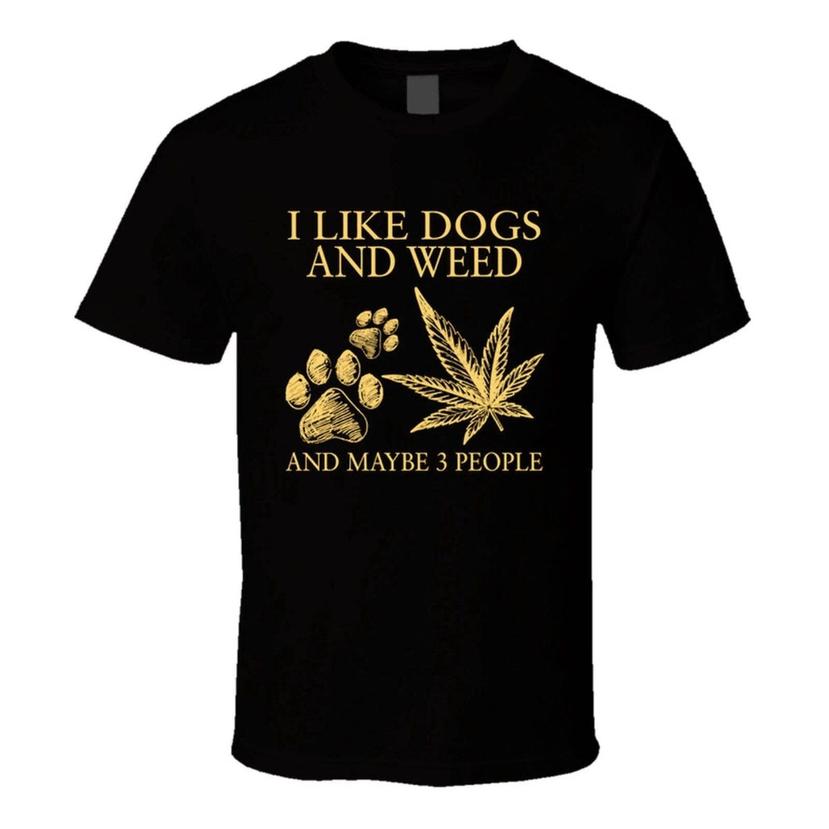 I Like Dogs And Weed And Maybe 3 People Funny T Shirt Unisex