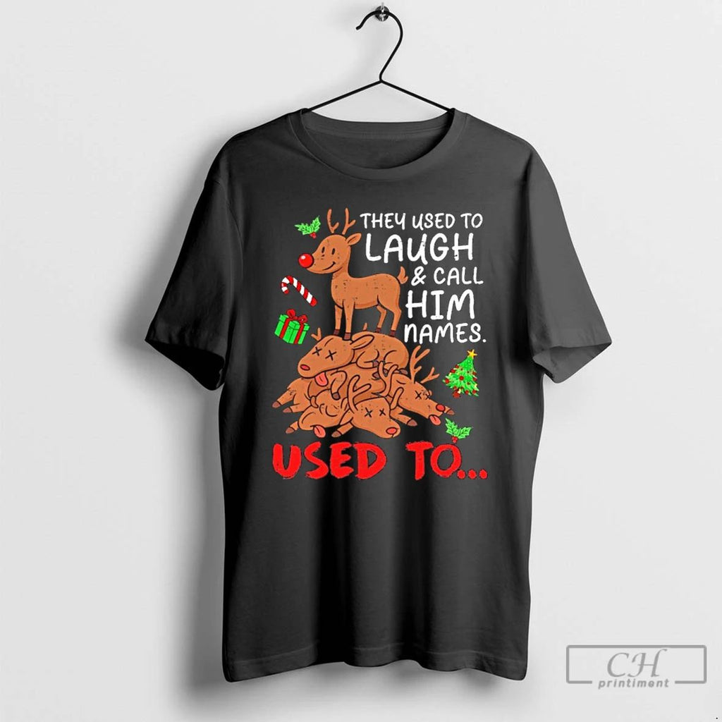 Premium They Used To Laugh Call Him Names Used To Christmas T Shirts Unisex