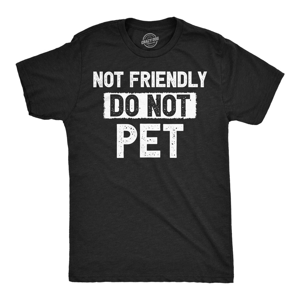 Mens Funny T Shirts Not Friendly Do Not Pet Sarcastic Warning Graphic Novelty Unisex