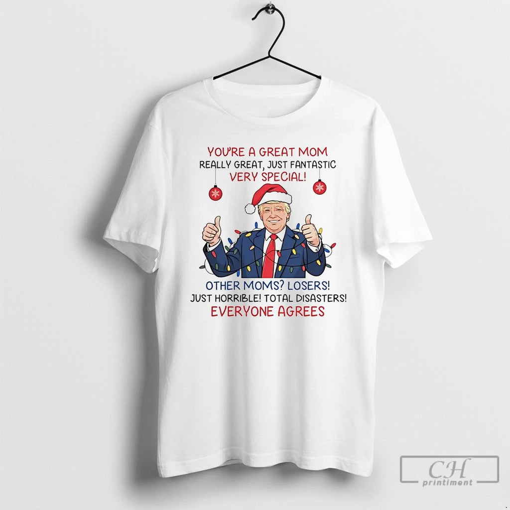 Premium Santa Trump Youre A Great Mom Really Great Just Fantastic Very Special T Shirts Unisex