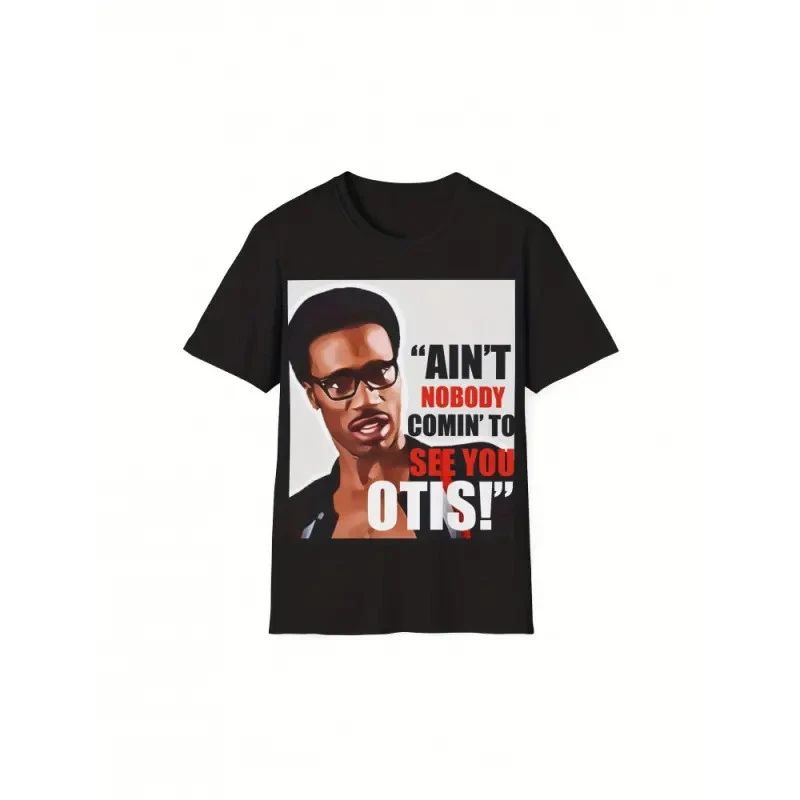 Ain't Nobody Coming to See You Otis" Funny Casual Short Sleeve Crewneck Unisex