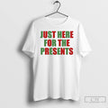Classic Just Here For The Present Meme T Shirts Unisex