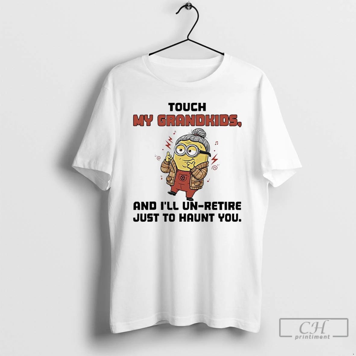 Classic Minions Touch My Grandkids And Ill Un Retire Just To Haunt You T Shirts Unisex