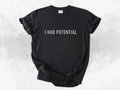 I Had Potential Shirt Project Hail Mary Quote Sci-Fi Fan Tee Unisex