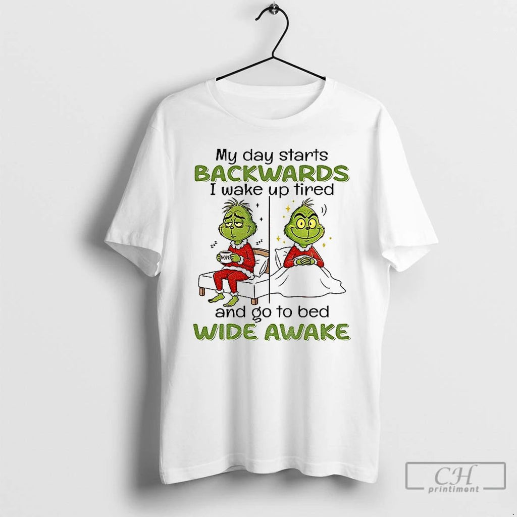 Classic Grinch My Day Starts Backwards I Wake Up Tired 222 Nope 222 And Go Unisex