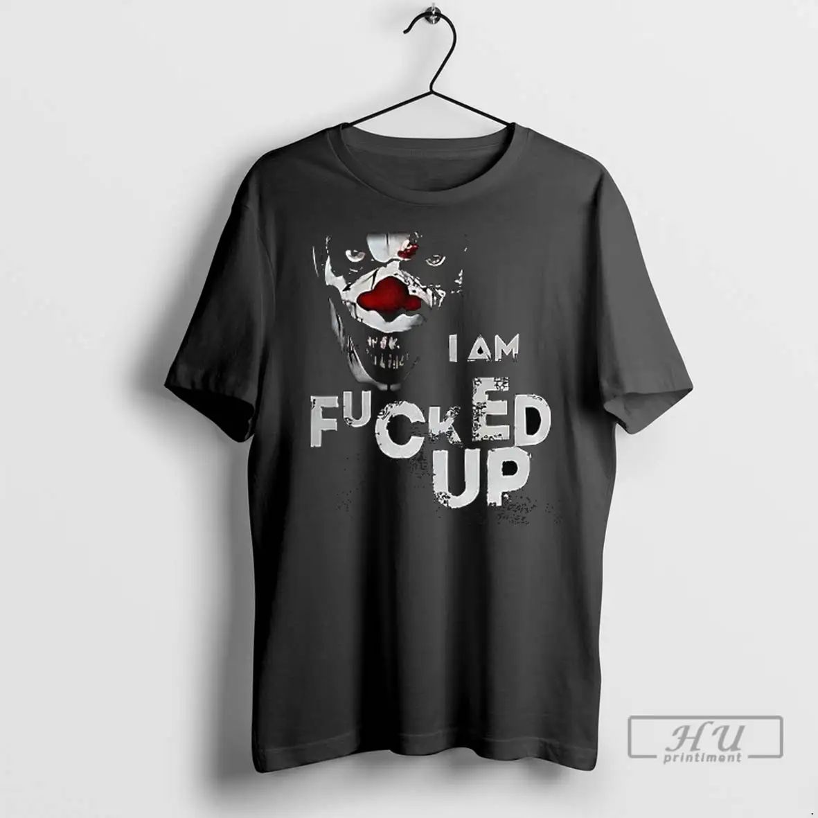 Trending I Am Fucked Up Clown T Shirts Unisex
