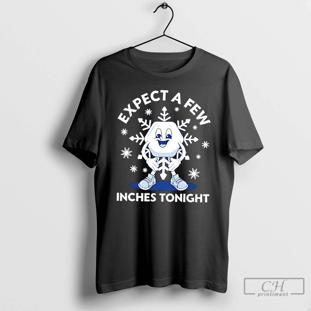 Premium Expect A Few Inches Tonight T Shirts Unisex