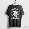 Premium Expect A Few Inches Tonight T Shirts Unisex