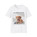 Dog Lover's Unisex Softstyle - 'You Still Look Good' Unisex