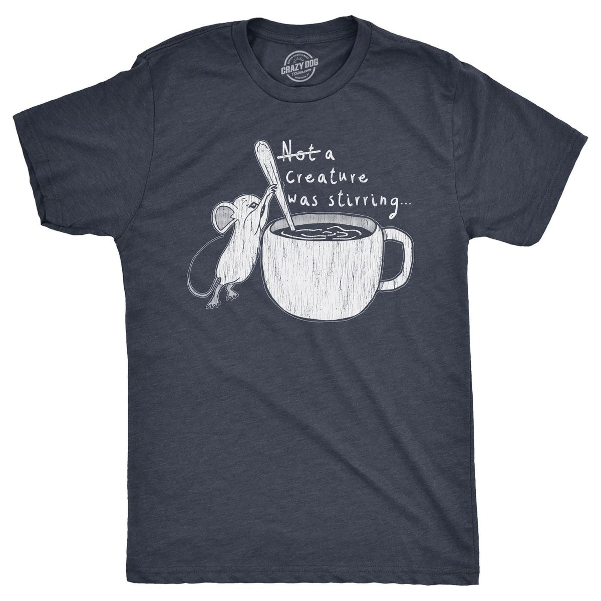Mens Funny T Shirts Not A Creature Was Stirring Sarcastic Graphic Novelty Tee Unisex