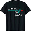 Annnd I'm Back. Heart Attack Survivor Funny Design Unisex Unisex