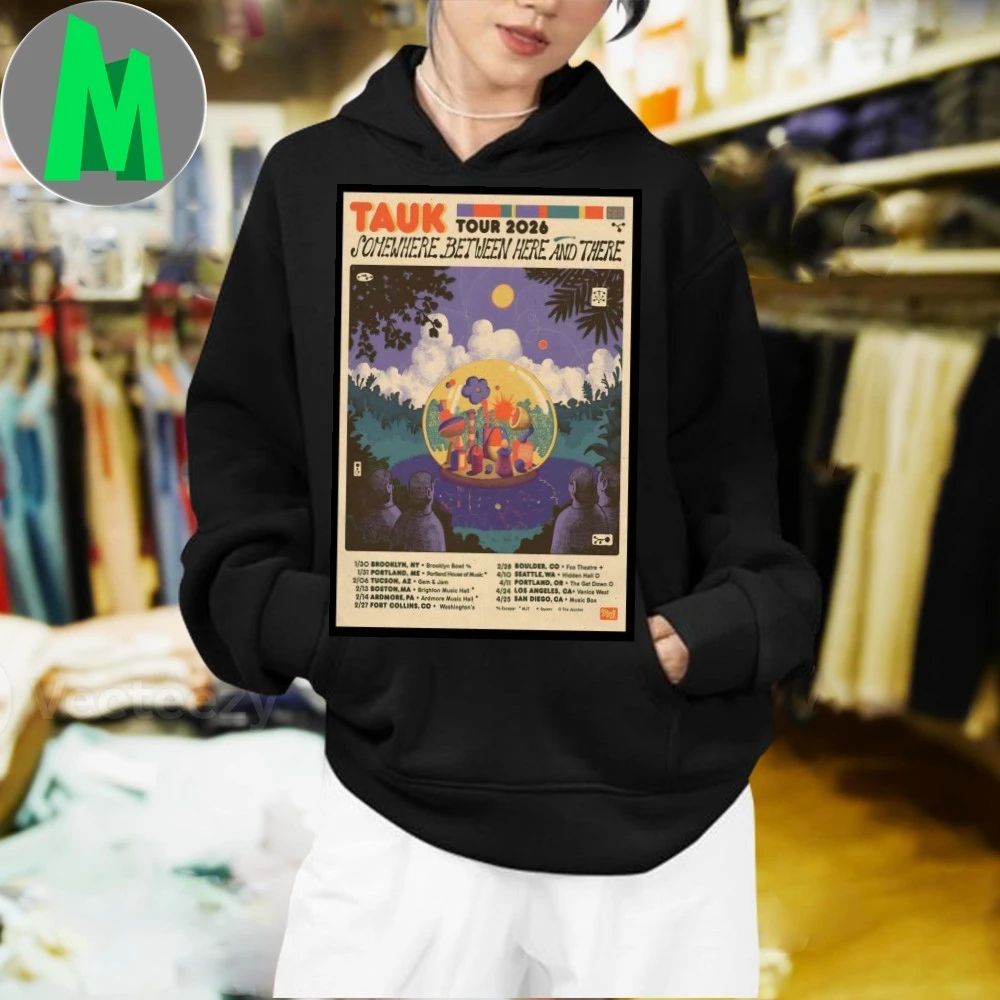 TAUK Somewhere Between Here And There Tour 26 Poster Shirt Unisex