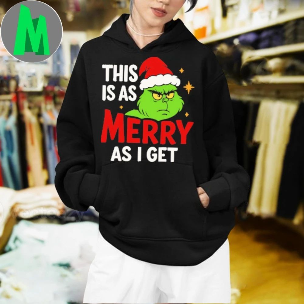This is as merry as i get, Cute Grinch Shirt Unisex
