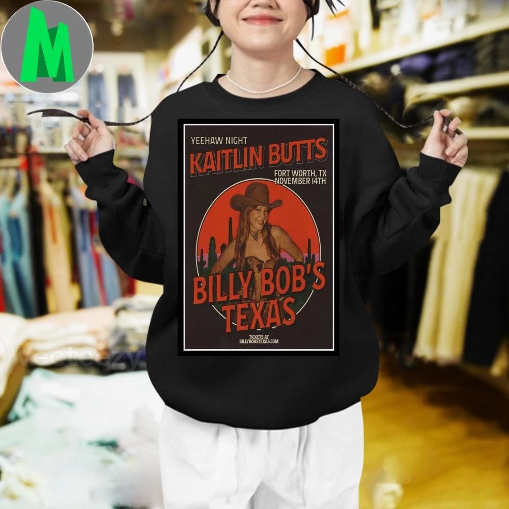 Kaitlin Butts Billy Bob’s Texas Fort Worth, TX Poster Shirt Unisex