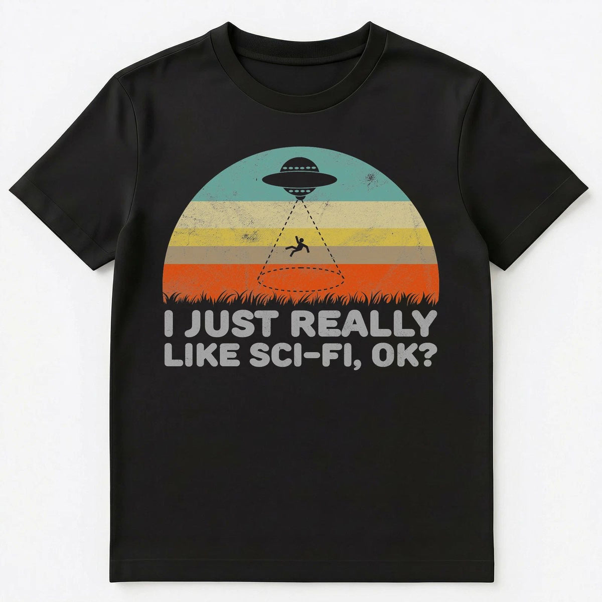 Funny I Just Really Like Sci Fi Ok Unisex Unisex