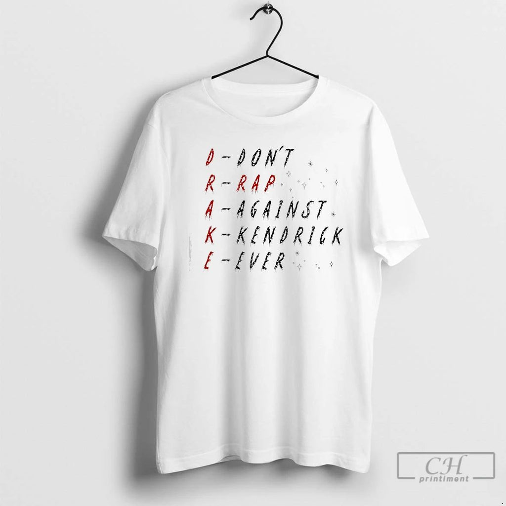 Premium Dont Rap Against Kendrick Ever Drake T Shirts Unisex