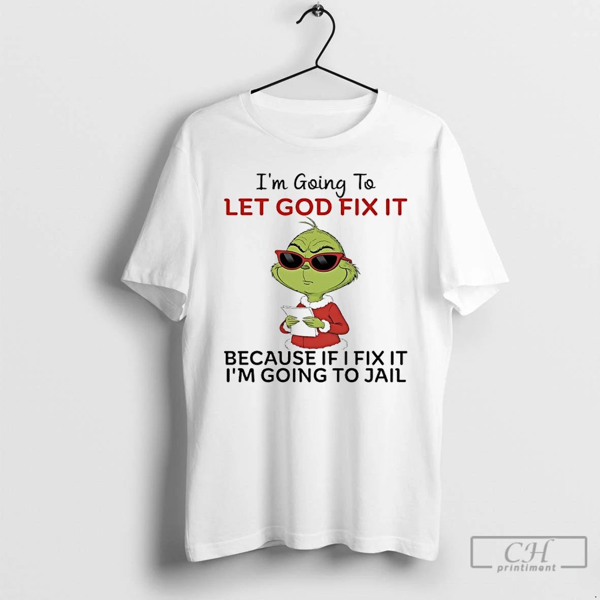 Classic Grinch Im Going To Let God Fix It Because If I Fix It Im Unisex