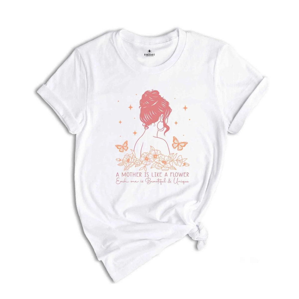 A Mother Is Like A Flower Shirt, Cute Mom Shirt, Mother's Day Gift For Mom, Mom Unisex