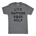 Mens Funny T Shirts Life Happens Dogs Help Sarcastic Dog Lovers Graphic Novelty Unisex