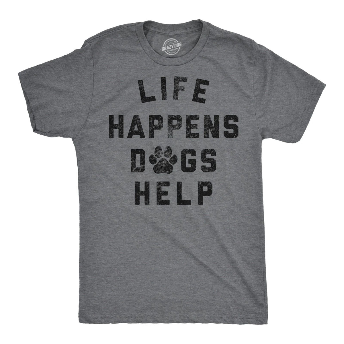 Mens Funny T Shirts Life Happens Dogs Help Sarcastic Dog Lovers Graphic Novelty Unisex