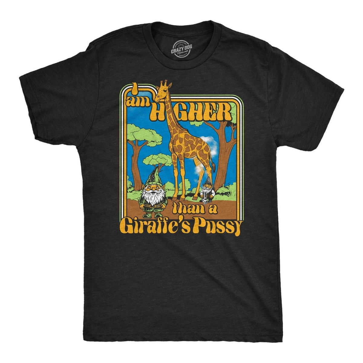 Mens Funny T Shirts I Am Higher Than A Giraffes Pussy Sarcastic 420 Tee For Men Unisex