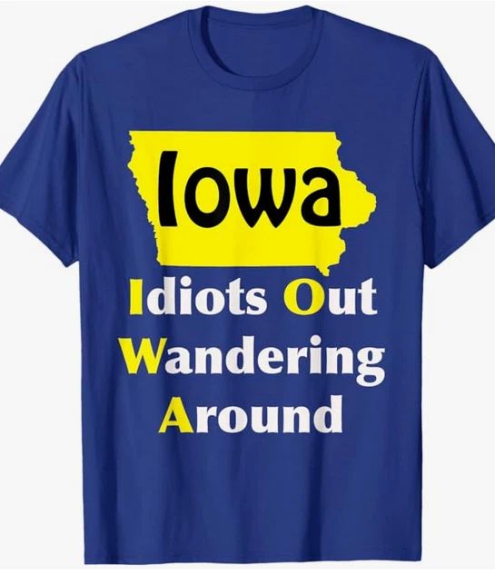 Iowa Idiots Out Wandering Around Souvenir NEW! FREE Shipping Unisex
