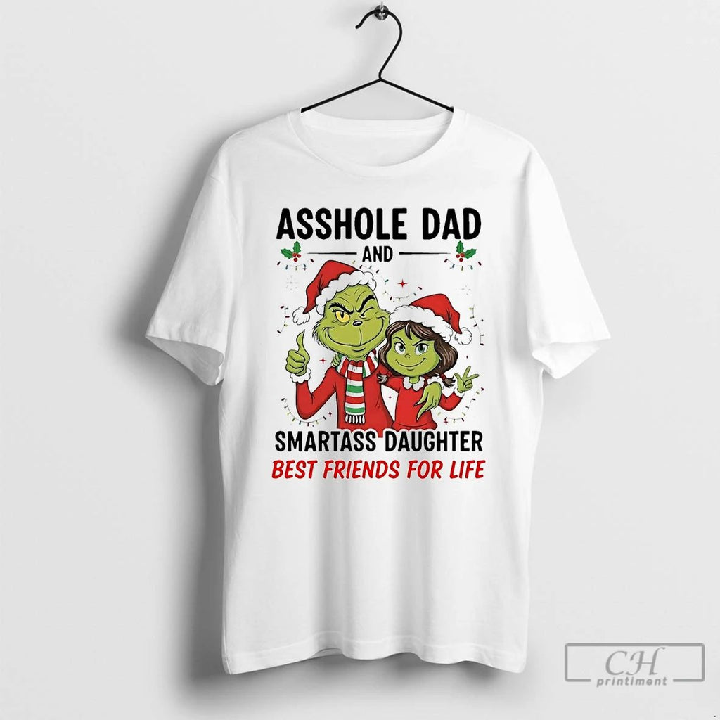 Premium Grinch Asshole Dad Smartass Daughter Best Friends For Life Christmas T Shirts Unisex