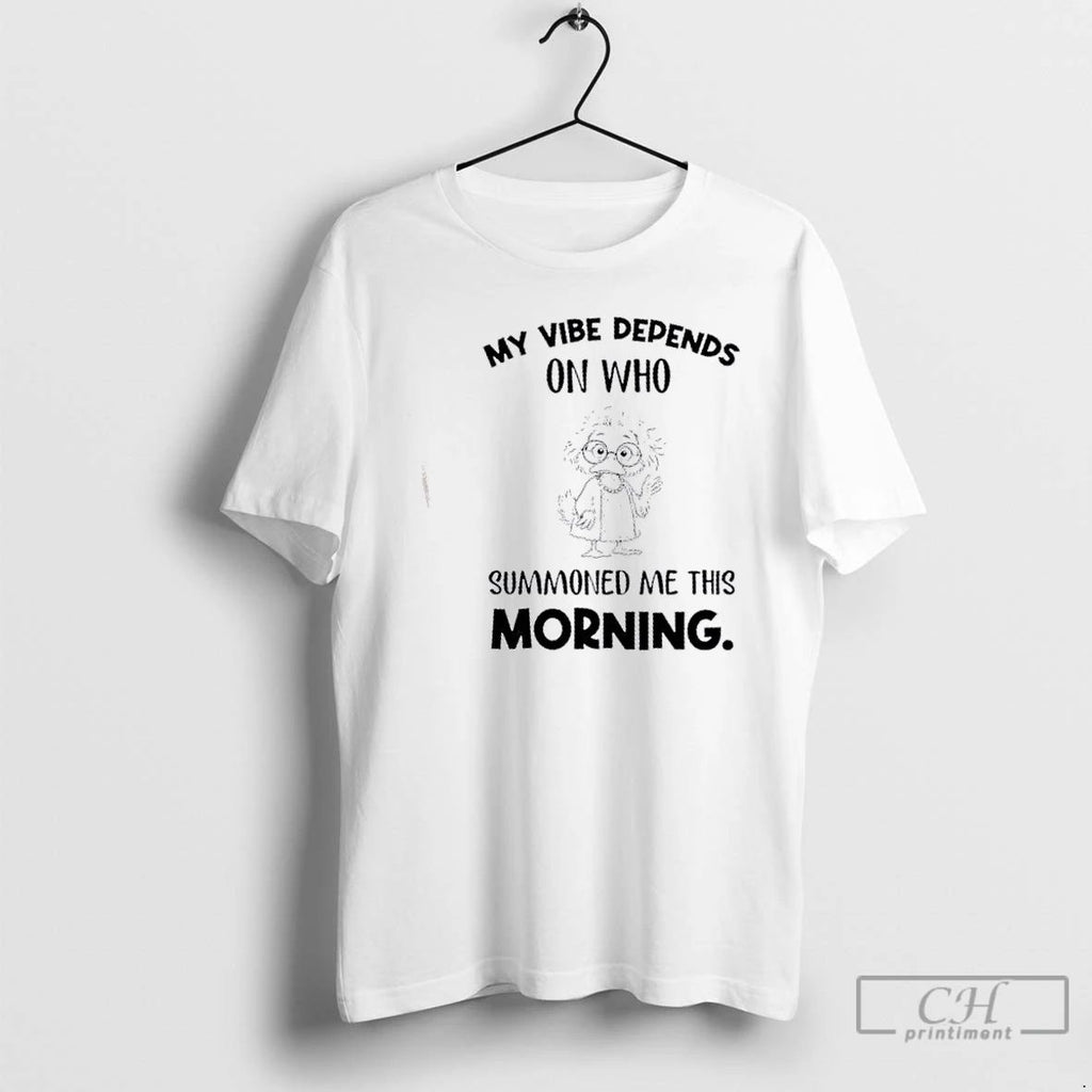 Classic Duck My Vibe Depends On Who Summoned Me This Morning T Shirts Unisex
