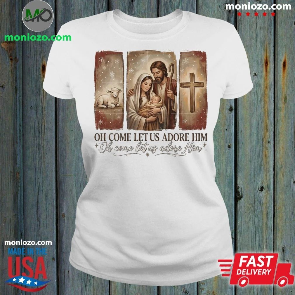 Oh Come Let Us Adore Him Shirt Unisex