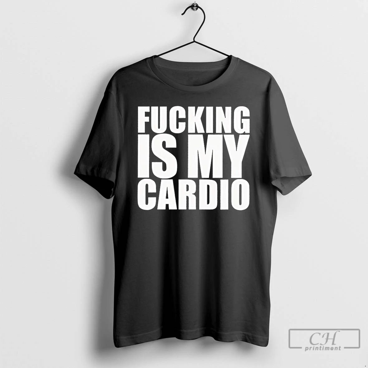 Classic Fucking Is My Cardio T Shirts Unisex