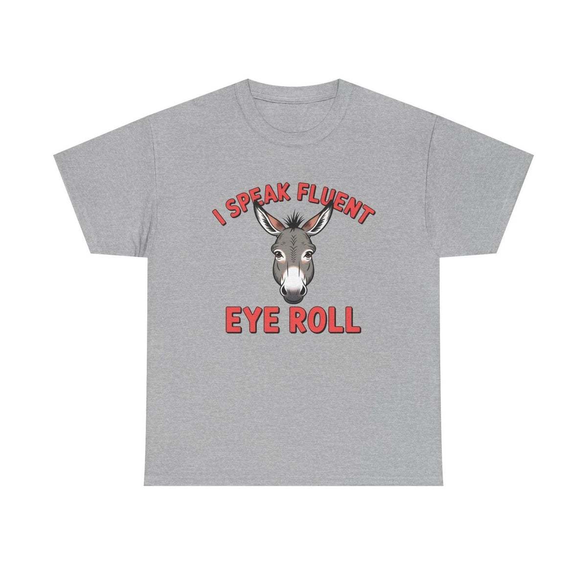 I Speak Fluent Eye Roll Donkey Tee | Funny Sarcastic Animal Shirt Unisex
