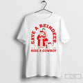 Premium Santa Claus Save A Reindeer Ride A Cowboy Merry Christmas T Shirts Unisex