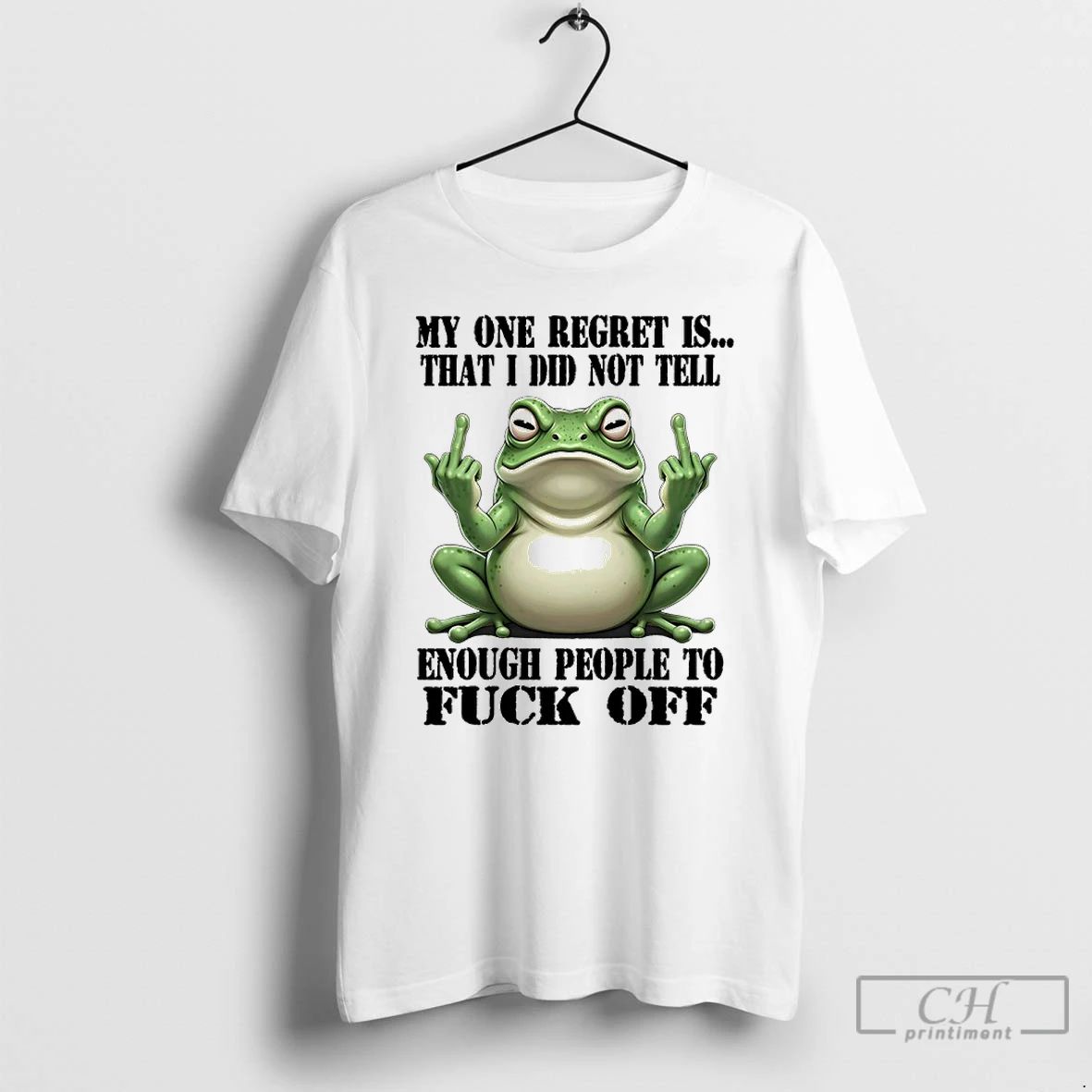 Classic Frog My One Regret Is That I Did Not Tell Enough People To Fuck Unisex