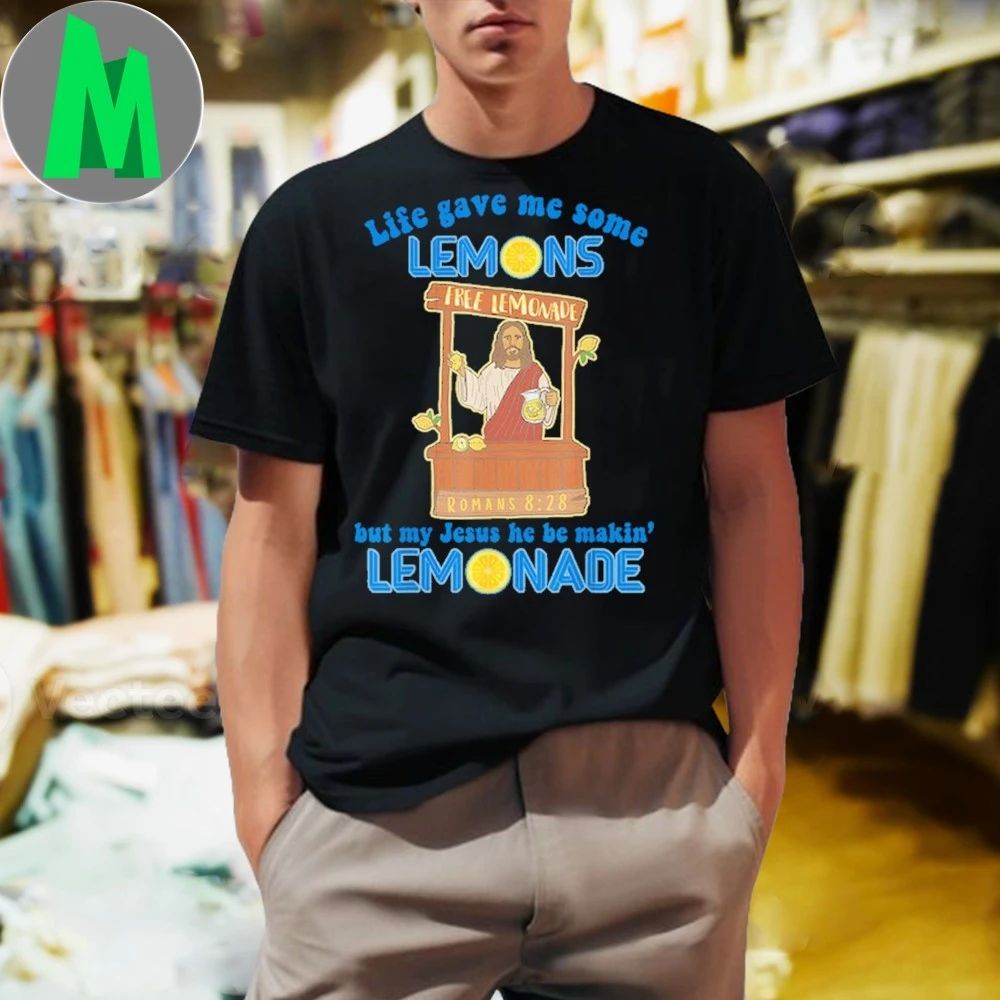 Jesus free lemon quote jesus making lemonade Shirt Unisex