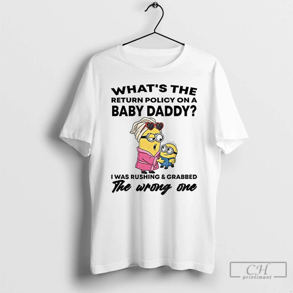 Premium Minion Whats The Return Policy On A Baby Daddy I Was Rushing And Grabbed Unisex