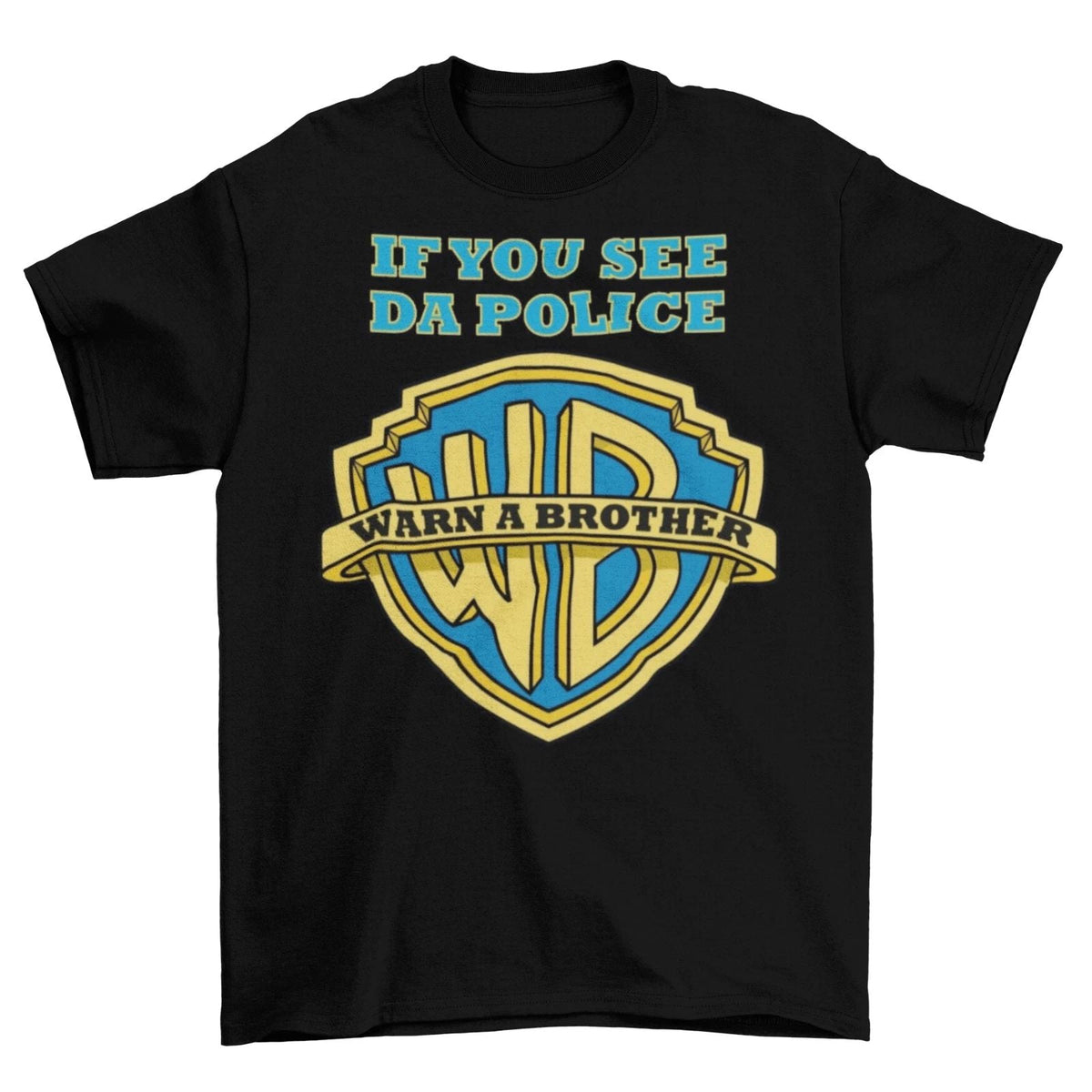 If You See Da Police Warn A Brother Funny Parody Tee Shirt Cops Swag Unisex